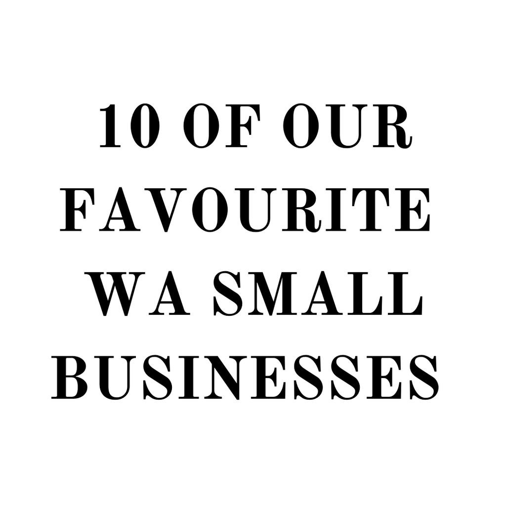 10 of our Favourite WA Small Businesses and Why